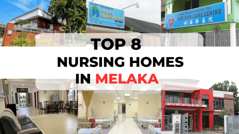 The Best 8 Nursing Homes in Melaka You Should Know [2024] 🏡
