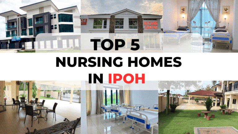 The Best 5 Nursing Homes in Ipoh [2024] 🏡
